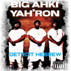 BigAhki Yah'Ron X Detroit Hebrew ATA
