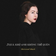♫Quá Khứ Anh Không Thể Quên