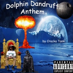 Dolphin Dandruff Anthem (Freestyle) - Cracka Tank