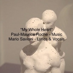 My Whole Heart -- Collaboration with Paul-Maurice Roche