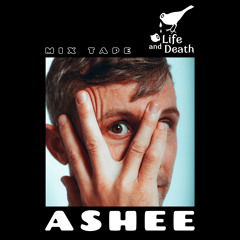 Ashee X Life and Death Mixtape