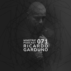 MindTrip Podcast 071 - Ricardo Garduno