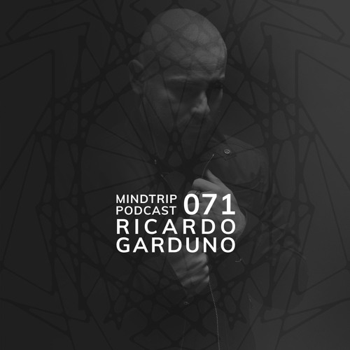 MindTrip Podcast 071 - Ricardo Garduno