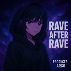 ARGO — Rave after rave [Original Mix]