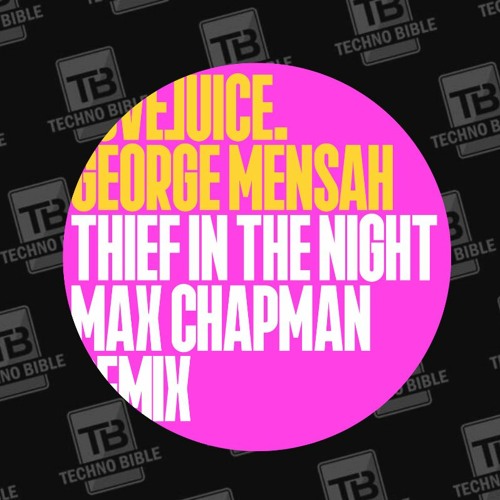 TB Premiere: George Mensah - Thief In The Night (Max Chapman Remix) [Lovejuice Records]