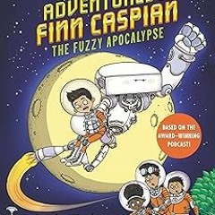 ( [PDF Download] The Alien Adventures of Finn Caspian #1: The Fuzzy Apocalypse By Jonathan Mess