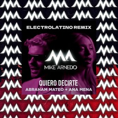 Abraham Mateo, Ana Mena - Quiero Decirte (Mike Arnedo Electrolatino Remix)