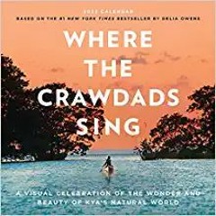 READ⚡️PDF❤️eBook Where the Crawdads Sing Wall Calendar 2022: A Visual Celebration of the Wonder and