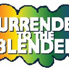 Surrender To The Blender