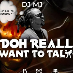 DJ MJ - I doh really want to talk (fuck i say i want to fuck Bouyon)