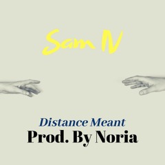 Distance Meant Prod. By Noria