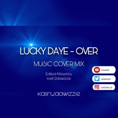 LUCKY DAYE - OVER - MUSIC COVER MIX (Singers: @EmazaDilan @Nelcciia & iamloganwoods