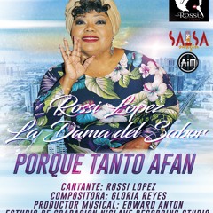 Porque Tanto Afan - Rossi Lopez  "La Dama del Sabor"