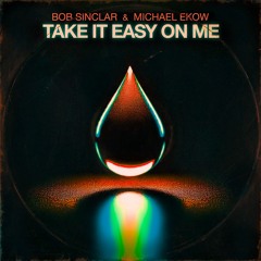 Sidekick x Bob Sinclar - Take it easy on My Deep Fear (The Machine 'blip blip' Reboot)