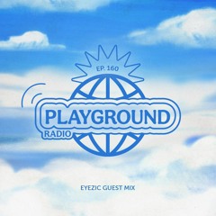 Louis The Child Playground Radio #160 (Eyezic Guest Mix)