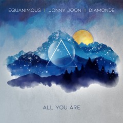 Jonny Joon, Equanimous, Diamonde - All You Are