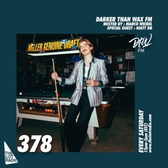 Darker Than Wax FM #378 w/ Hiatt DB & Marco Weibel • 5th August 2023