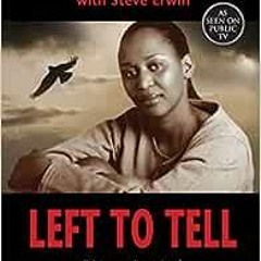 Read pdf Left to Tell: Discovering God Amidst the Rwandan Holocaust by Immaculee Ilibagiza,Steve Erw