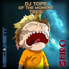 NEW SET - DJ TOPS OF THE MOMENT 3 - MEGAMENT