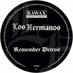 GM - 03 - LOS HERMANOS - REMEMBER DETROIT (RAWAX MOTOR CITY EDITION)