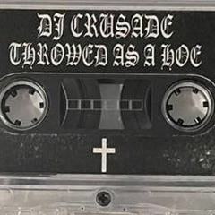 DJ CRUSADE - THROWED AS A HOE (FULL TAPE) (RIP)