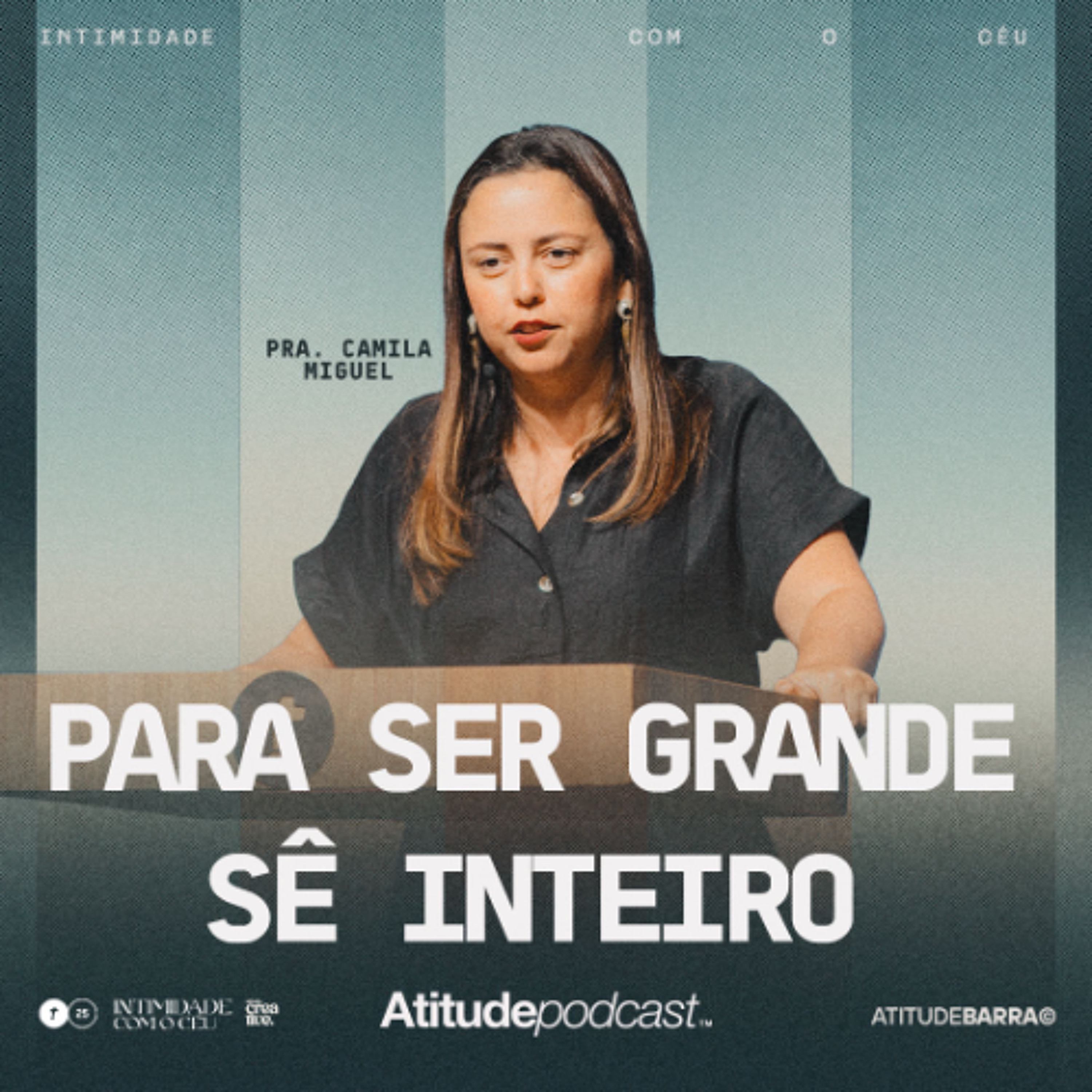 "Para ser grande, sê inteiro" | Pra. Camila Miguel episode artwork