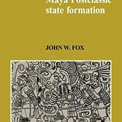 download EBOOK 💝 Maya Postclassic State Formation: Segmentary Lineage Migration in A