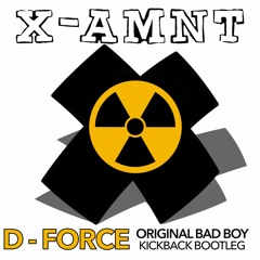 D-Force - Original Bad Boy (Kickback Bootleg)