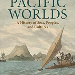 Audiobook Pacific Worlds: A History of Seas, Peoples, and Cultures