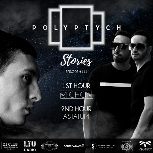 Polyptych Stories | Episode #111 (1h - Michon, 2h - Astatum)