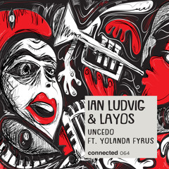Ian Ludvig & LAYOS - Uncedo  ft. Yolanda Fyrus - Original Mix (connected 064)