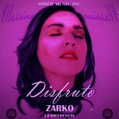 Disfruto Zarko La Diferencia ft Carla Morrison Prod By Riber Music Inc