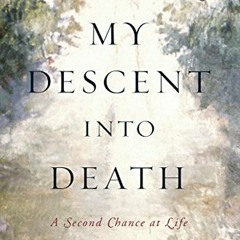 Read pdf My Descent Into Death: A Second Chance at Life by  Howard Storm &  Anne Rice