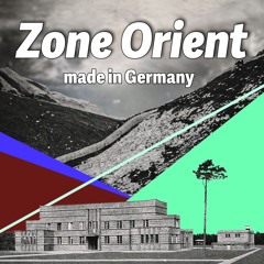 Zone Orient – made in Germany