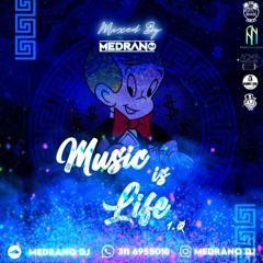 MUSIC IS LIFE 1.0 - MIXED BY MEDRANO DJ (HBD TO ME)