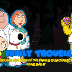 Family Trouble (Triple Trouble but some of the Family Guy characters and Homr sing it).mp3