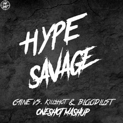 Caine Vs. Killshot & Bloodlust - HYPE Savage (ONESHOT Mashup)