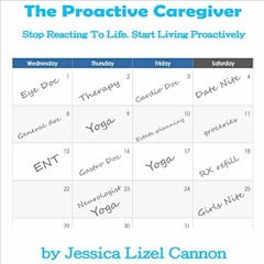 READ [EPUB KINDLE PDF EBOOK] The Proactive Caregiver: Stop Reacting to Life, Start Living Proactivel