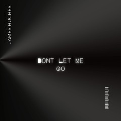 Don't Let Me Go (Free Download)