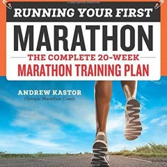 Download Running Your First Marathon: The Complete 20-Week Marathon Training