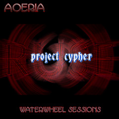 "Progenitor" - Aoeria - Project Cypher (Waterwheel Sessions)