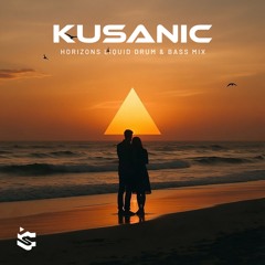 Kusanic - Horizons (Liquid Drum & Bass Mix)