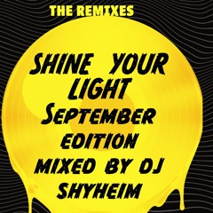 Shine Your Light Remixes September 2024 Remixes by DJ Shyheim