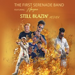 First Serenade Band Ft. Nayee -Still Blazing