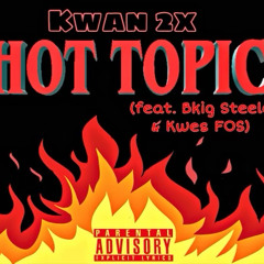 Kwan2x -Hot Topic X Bkig Steelo X Kwes Fos