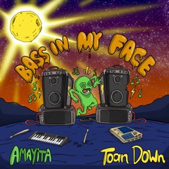 Amayita & ToanDown - Bass In My Face