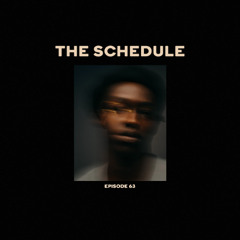 The Schedule Ep. 63