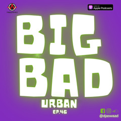 BIG BAD URBAN 46