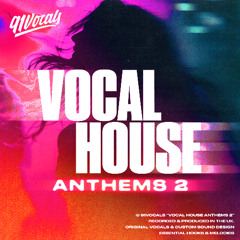 Vocal House Anthems 2 | Royalty Free Vocal Samples