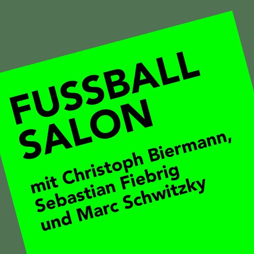 Fußballsalon mit Christoph Biermann, Sebastian Fiebrig und Marc Schwitzky